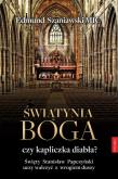 Świątynia Boga czy kapliczka diabła?. Autor: Edmund Szaniawski MIC. Dobreksiazki.pl Okładka książki Świątynia Boga czy kapliczka diabła?