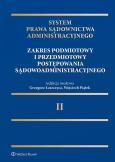 Okładka książki System Prawa Sądownictwa Administracyjnego, Tom 2. Zakres podmiotowy i przedmiotowy postępowania sądowoadministracyjnego