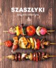 Okładka książki Szaszłyki. Pyszności na patyku
