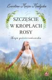 Okładka książki Szczęście w kroplach rosy