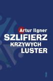 Okładka książki Szlifierz krzywych luster