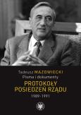Okładka książki Tadeusz Mazowiecki Pisma i dokumenty Protokoły posiedzeń rządu 1989-1991