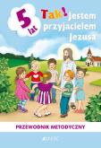 Okładka książki Tak! Jestem przyjacielem Jezusa. Przewodnik metodyczny do nauczania religii dzieci pięcioletnich