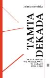 Okładka książki Tamta dekada. Teatr Polski we Wrocławiu w latach 1990-2000