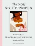 The Dior Style Principles. Autor: Rogers Hannah. Dobreksiazki.pl Okładka książki The Dior Style Principles