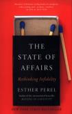The State Of Affairs : Rethinking Infidelity. Autor: Perel Esther. Dobreksiazki.pl Okładka książki The State Of Affairs : Rethinking Infidelity