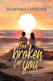 Okładka książki Too Broken for You
