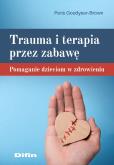 Okładka książki Trauma i terapia przez zabawę