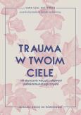 Okładka książki Trauma w twoim ciele. Jak skutecznie walczyć z objawami autoimmunologicznymi