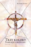 Okładka książki Trzy kolory. Narracje o zbawieniu