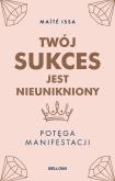 Okładka książki Twój sukces jest nieunikniony. Potęga manifestacji