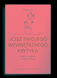 Okładka książki Ucisz swojego wewnętrznego krytyka