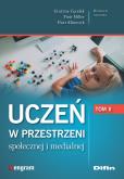 Okładka książki Uczeń w przestrzeni społecznej i medialnej. Tom 2