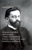Okładka książki Utajony w każdym geniusz pracy i służby obywatelskiej: Ernesta Adama (1868-1926) działalność publi