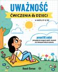 Okładka książki Uważność. Ćwiczenia dla dzieci w wieku 8-12 lat