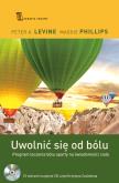 Okładka książki Uwolnić się od bólu. Program leczenia bólu oparty na świadomości ciała