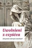 Okładka książki Uwolnieni z czyśćca. Jak pomóc wiernym zmarłym