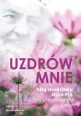 Okładka książki Uzdrów mnie. Siłą modlitwy Ojca Pio -pomóż mi Boże