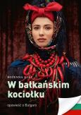 Okładka książki W bałkańskim kociołku. Opowieść o Bułgarii wyd. 2