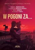 W pogoni za. Autor: Daria Jędrzejek, Klaudia Leszczyńska, W.s James, Klaudia Max. Dobreksiazki.pl Okładka książki W pogoni za