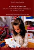W świecie wyobraźni Wpływ literatury na rozwój. Autor: BETELLA STELLA KRYSTYNA. Dobreksiazki.pl Okładka książki W świecie wyobraźni Wpływ literatury na rozwój
