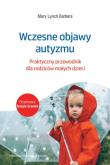 Okładka książki Wczesne objawy autyzmu. Praktyczny przewodnik dla rodziców małych dzieci