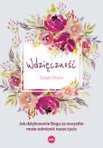 Okładka książki Wdzięczność. Jak dziękowanie Bogu za wszystko może odmienić nasze życie