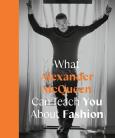 Okładka książki What Alexander McQueen Can Teach You About Fashion