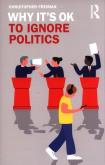 Okładka książki Why It's Okay to Ignore Politi