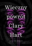 Wieczny powrót Clary Hart. Autor: Louise Finch. Dobreksiazki.pl Okładka książki Wieczny powrót Clary Hart