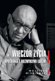 Okładka książki Wieczór życia. Spotkania z niezwykłymi ludźmi