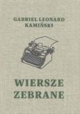 Okładka książki Wiersze zebrane / Gabriel Leonard Kamiński