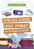 Okładka książki Wierszyki o transporcie. Czym dziś jeździsz, latasz, pływasz? Jak ten pojazd się nazywa?