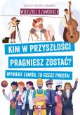Okładka książki Wierszyki o zawodach. Kim w przyszłości pragniesz zostać? Wybierz zawód, to rzecz prosta!