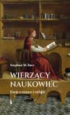 Okładka książki Wierzący naukowiec. Eseje o nauce i religii