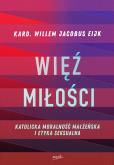 Okładka książki Więź miłości. Katolicka moralność małżeńska i etyka seksualna