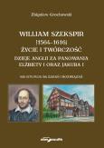 Okładka książki William Szekspir (1564-1616). Życie i twórczość. Dzieje Anglii za panowania Elżbiety I oraz Jakuba I