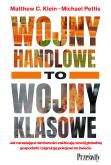 Okładka książki Wojny handlowe to wojny klasowe. Jak narastające nierówności zakłócają rozwój globalnej gospodarki i zagrażają pokojowi na świecie