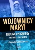 Okładka książki Wojownicy Maryi. Rycerze Apokalipsy. Historia i tajemnica
