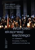 Okładka książki Wolność ekspresji sędziego w czasach kryzysu kultury polityczno-prawnej