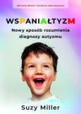 Okładka książki Wspaniałtyzm. Nowy sposób rozumienia diagnozy autyzmu