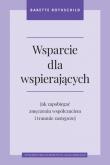 Okładka książki Wsparcie dla wspierających. Jak zapobiegać zmęczeniu współczuciem i traumie zastępczej