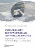 Wspólne zasoby, zbiorowe działanie, indywidualne korzyści. Autor: Chmielewski Piotr, Chmielewski Jan. Dobreksiazki.pl Okładka książki Wspólne zasoby, zbiorowe działanie, indywidualne korzyści