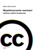 Okładka książki Współtworzenie wartości. Cyfrowy sektor kreatywny