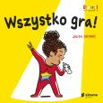 Wszystko gra!. Autor: Castanié Julien. Dobreksiazki.pl Okładka książki Wszystko gra!