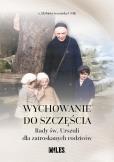 Wychowanie do szczęścia. Rady św. Urszuli dla.... Autor: Elżbieta Sozańska Usjk. Dobreksiazki.pl Okładka książki Wychowanie do szczęścia. Rady św. Urszuli dla...