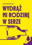 Okładka książki Wydrąż mi rodzinę w serze