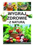 Okładka książki Wygraj zdrowie z naturą