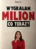Wygrałam milion. Co teraz?. Autor: J. Ines. Dobreksiazki.pl Okładka książki Wygrałam milion. Co teraz?