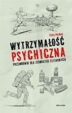 Okładka książki Wytrzymałość psychiczna. Przewodnik dla jednostek elitarnych